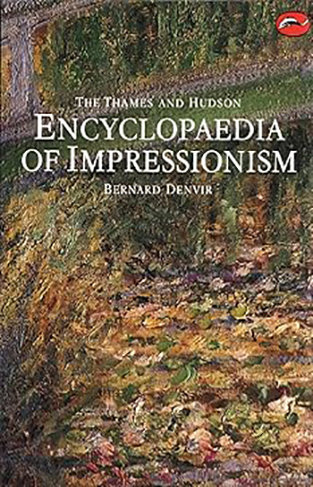 The Thames and Hudson Encyclopedia of Impressionism (World of Art)